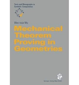 Paperback Mechanical Theorem Proving in Geometries: Basic Principles (Texts and Monographs in Symbolic Computation) Book