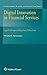 Digital Innovation in Financial Services: Legal Challenges and Regulatory Policy Issues (International Banking and Finance Law)