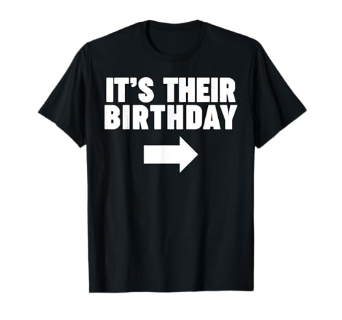 It's their birthday funny same birthday It's their birthday Maglietta