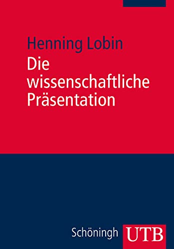 Die wissenschaftliche Präsentation: Konzept - Visualisierung - Durchführung