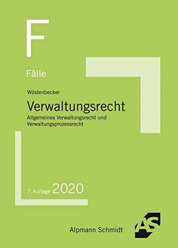 Fälle Verwaltungsrecht: Allgemeines Verwaltungsrecht und Verwaltungsprozessrecht Fälle Verwaltungsrecht: Allgemeines Verwaltungsrecht und Verwaltungsprozessrecht