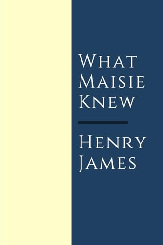 What Maisie Knew B08928MDD6 Book Cover