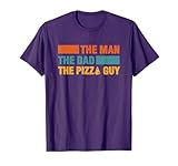 Man The Dad The Pizza Delivery Guy for Pizza Lovers T-Shirt