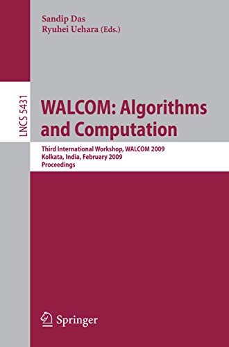 WALCOM: Algorithms and Computation: Third International Workshop, WALCOM 2009, Kolkata, India, February 18-20, 2009. Proceedings: 5431 (Lecture Notes in Computer Science) view 2