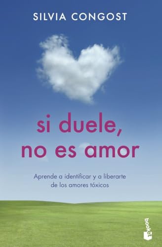 Si duele, no es amor: Aprende a identificar y a liberarte de los amores tóxicos (Vivir Mejor)