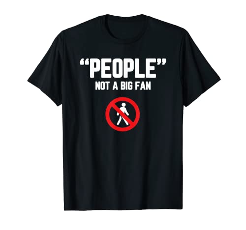 People Not A Big Fan T-Shirt Divertente Introvert Tee Uomo & Donne Maglietta
