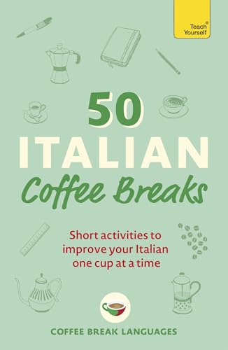 Portada de 50 Italian Coffee Breaks: Short activities to improve your Italian one cup at a time