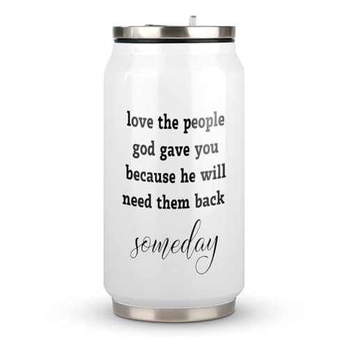 Love The People God Gave You Because He Will Need Them Back Someday Gobelet en acier inoxydable avec citation de motivation Tasse à café de voyage en acier inoxydable avec couvercle et paille pour