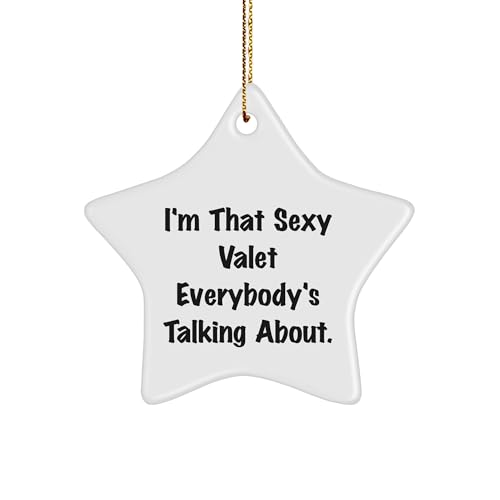 Valet's Christmas Star Ornament, Funny Quote: I'm That Sexy Valet Everybody's Talking About, Gifts from Men to Valet, Star Ornament for Christmas