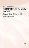 Administering Civil Society: Towards a Theory of State Power