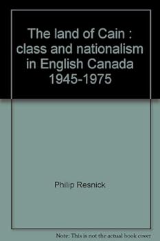 Paperback The land of Cain: Class and nationalism in English Canada, 1945-1975 Book
