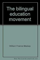 The bilingual education movement: Essays on its progress (Studies in language and linguistics) 0874040558 Book Cover
