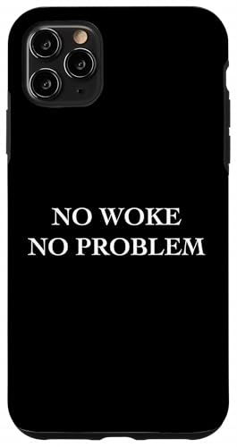 NO WOKE NO PROBLEM X}zP[X iPhone 11 Pro Max p