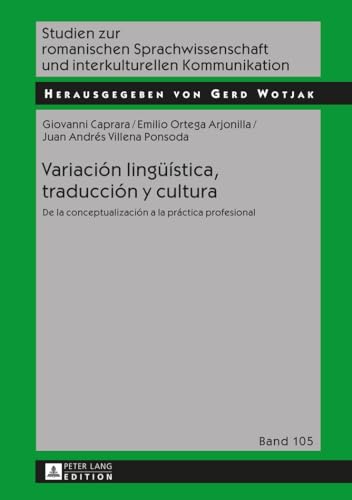 Variación lingüística, traducción y cultura: De la conceptualización a la práctica profesional (Studien zur romanischen Sprachwissenschaft und interkulturellen Kommunikation) (Spanish Edition)