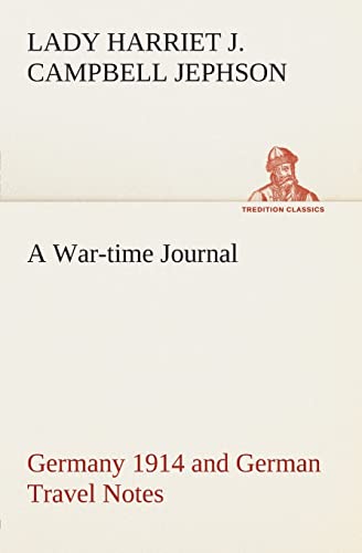A War-time Journal, Germany 1914 and German Travel Notes
