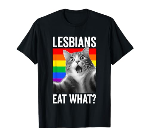 Lesbians Eat What? LGBT Lesbian Girlfriend Funny Cat Gift T-Shirt