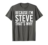 Photo Gallery divertente camicia con scritta in inglese "perché" sono steve, idea regalo divertente maglietta Photo Gallery divertente camicia con scritta in inglese "perché" sono steve, idea regalo divertente maglietta