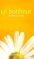 BONHEUR UN JOUR A LA FOIS -LE 289523454X Book Cover