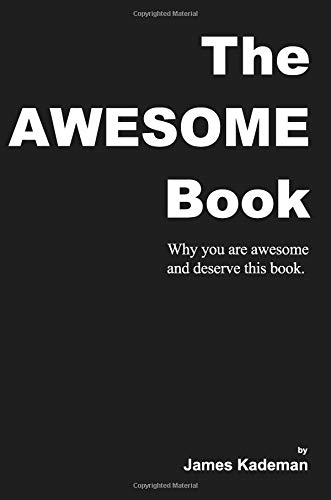 The Awesome Book: Why you are awesome and deserve this book. The Awesome Book: Why you are awesome and deserve this book.
