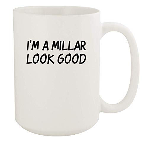 I'm A Millar Look Good - 11oz Ceramic White Coffee Mug Cup, White