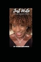 Just Write: Real Life Changing Stories B0D59HTD35 Book Cover
