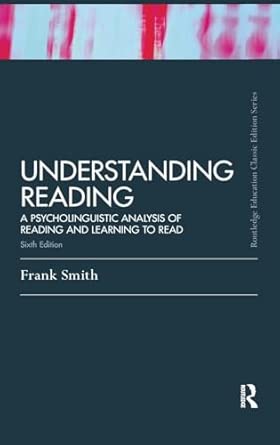 Understanding Reading: A Psycholinguistic Analysis of Reading and Learning to Read book cover