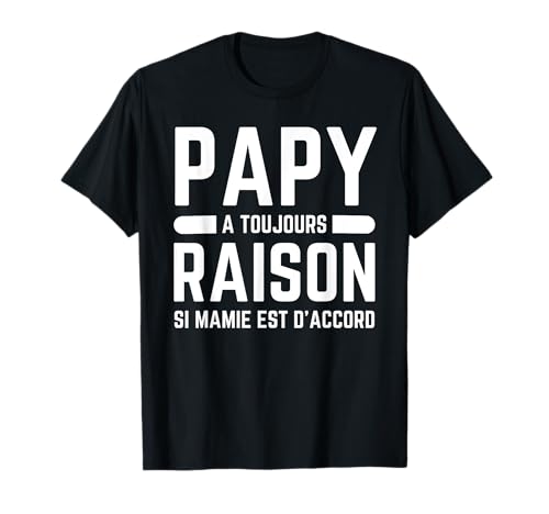 Papy A Toujours Raison Si Mamie Est D'accord Super Papy T-Shirt