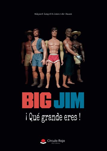  Big Jim: ¡Qué grande eres !