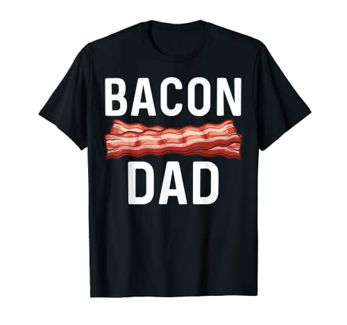 Funny Bacon Gift For Bacon Lovers Dad Men Meat Foodie Pun T-Shirt