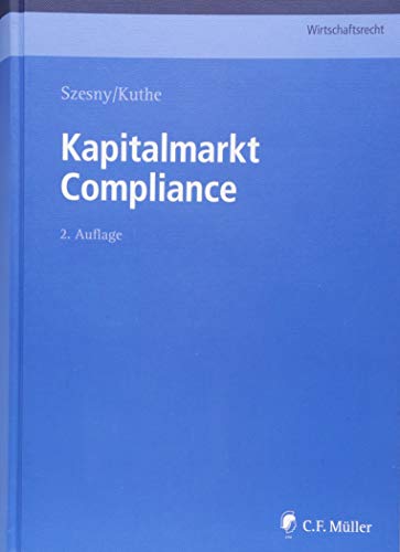 Kapitalmarkt Compliance (C.F. Müller Wirtschaftsrecht) Kapitalmarkt Compliance (C.F. Müller Wirtschaftsrecht)