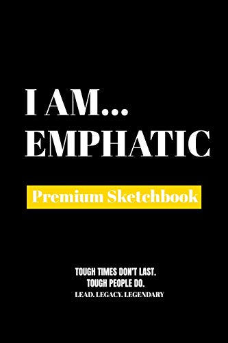 I Am Emphatic: Premium Blank Sketchbook