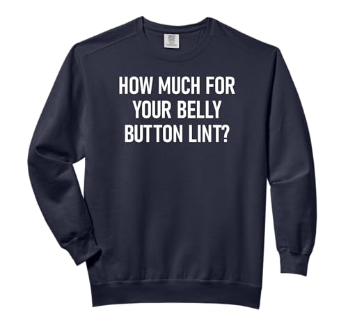 How Much For Your Belly Button Lint, Funny, Jokes, Sarcastic