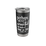 Perhaps You Were Created For Such A Time As This -- Stainless Steel Insulated Tumbler