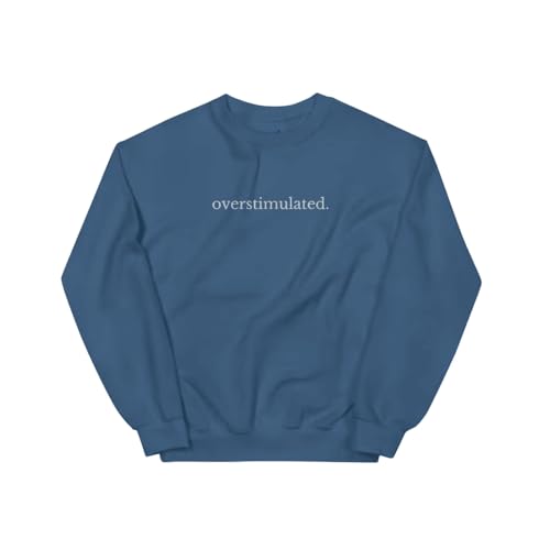 Embroidered Overstimulated Sweatshirt, Overstimulated Sweatshirt, Anxiety Sweatshirt, Anxious Sweater, Funny Sweatshirt