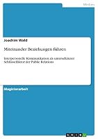 Miteinander Beziehungen f�hren: Interpersonelle Kommunikation als untersch�tzter Schl�sselfaktor der Public Relations 3656359636 Book Cover