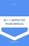 50+1 motivi per tifare Brescia