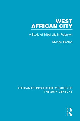 West African City: A Study of Tribal Life in Freetown (African Ethnographic Studies of the 20th Century)      1st Edition, Kindle Edition
