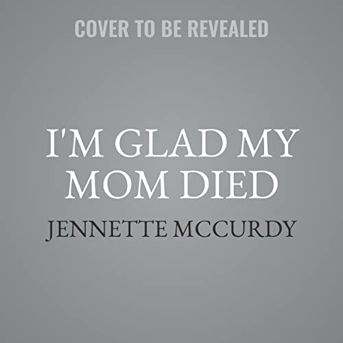 I'm Glad My Mom Died