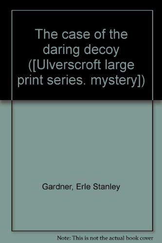 The Case of the Daring Decoy [Ulverscroft Large... 0854561978 Book Cover