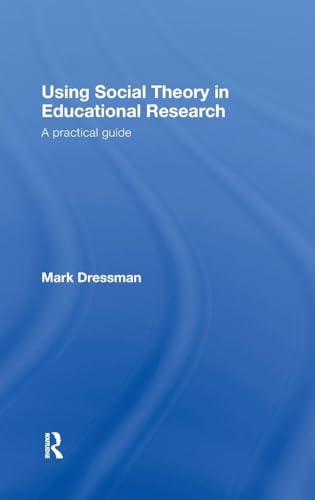 Using Social Theory in Educational Research: A Practical Guide view 2
