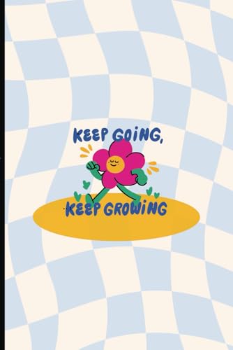 Keep Going Keep Growing Notebook: A Journey of Perseverance and Growth