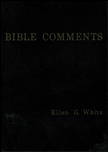 Ellen G. White Bible comments: Supplementary Spirit of Prophecy material also found in SDA Bible commentary and Questions on doctrine