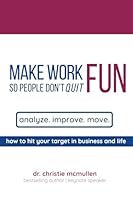 Make Work Fun So People Don't Quit: How To Hit Your Target In Business And Life B0DF5CJWNL Book Cover