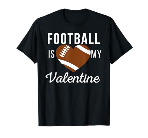 Football Is My Valentine Day - Camiseta de San Valentín Camiseta