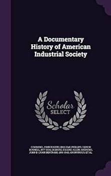 Hardcover A Documentary History of American Industrial Society Book