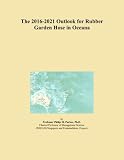The 2016-2021 Outlook for Rubber Garden Hose in Oceana