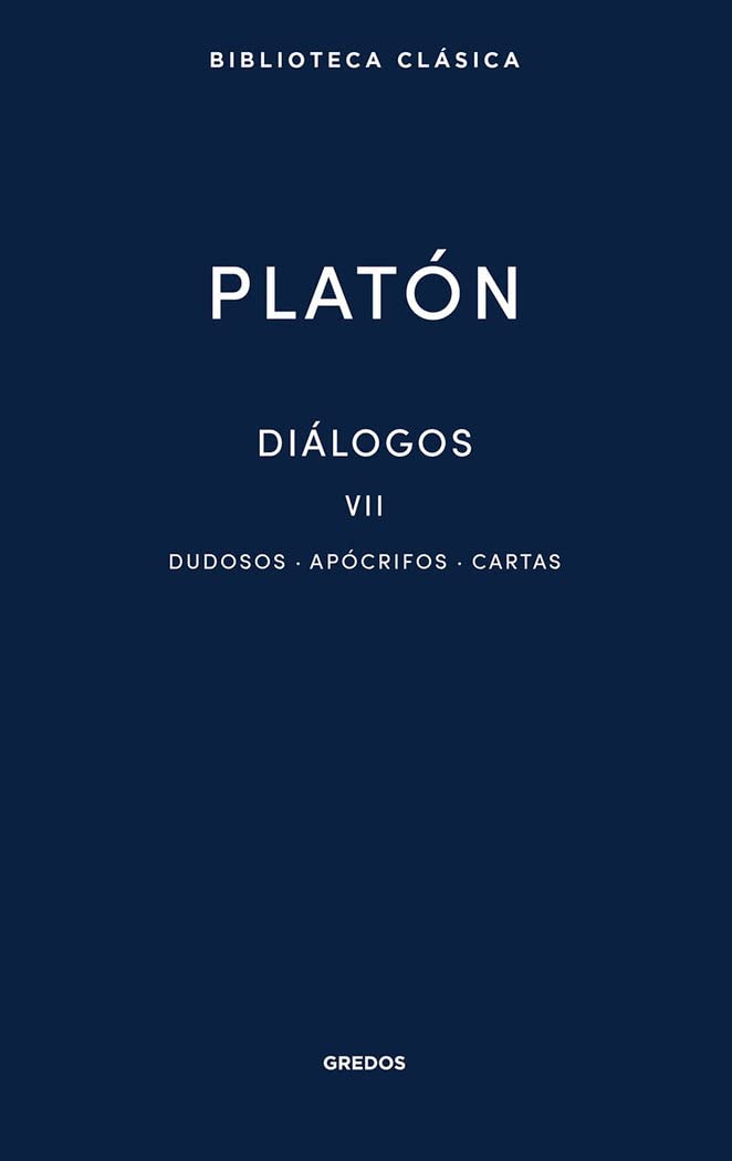 Diálogos VII: Diálogos dudosos, Cartas y Diálogos apócrifos: 041 (Biblioteca Clásica Gredos)