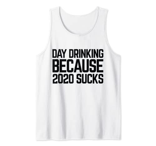 Day Drinking Because 2020 - Canotta da uomo Sucks Funny Quarantine Canotta