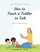 How to Teach a Toddler to Talk: Online Course Workbook B09FS5C5BT Book Cover