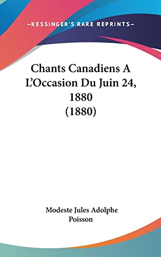 Chants Canadiens A L'Occasion Du Juin 24, 1880 (1880) (French Edition)